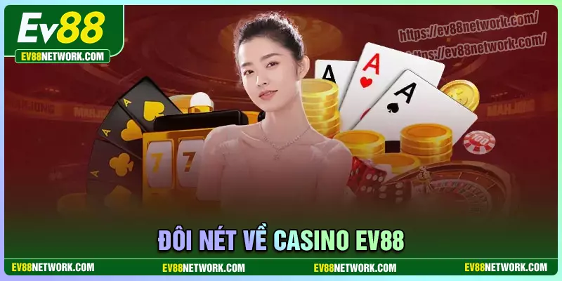 Đôi nét về Casino Ev88